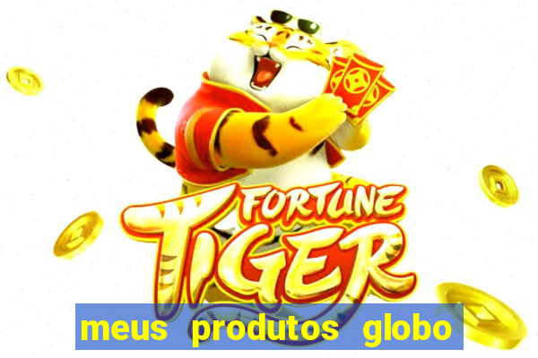 meus produtos globo com pagamento